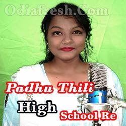 Padhu Thili High School Re - Odia Song
